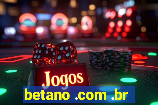 betano .com .br